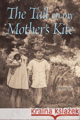 The Tail On My Mother's Kite: a memoir Wills, Maralys 9780985942670 Lemon Lane Press