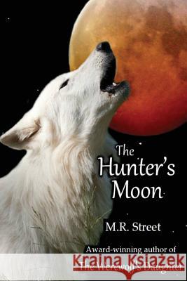 The Hunter's Moon M. R. Street 9780985943837 Turtle Cove Press