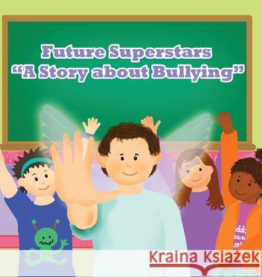 Future Superstars: A Story about Bullying Tina Pool Pencil Illustrations  9780985943967 Bk Royston Publishing