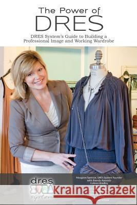 The Power of DRES: DRES System's Guide to Building a Professional Image and Working Wardrobe Azevedo, Brenda 9780985954710