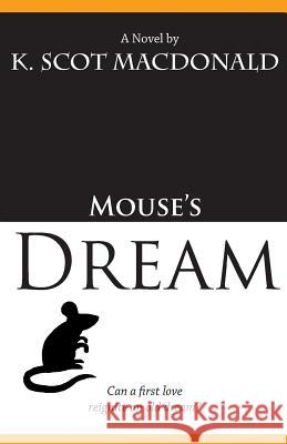 Mouse's Dream K. Scot MacDonald 9780985965099