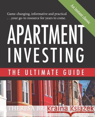 Apartment Investing: The Ultimate Guide Theresa Bradley-Banta 9780985968120 Big Fish Top Dogs Publishing