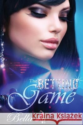 The Betting Game Bella Dama 9780985975210 Bella Dama LLC