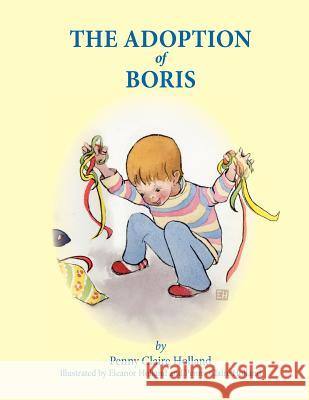 The Adoption of Boris Penny Claire Holland Eleanor Holland Penny Claire Holland 9780985975708 Redpen Publications