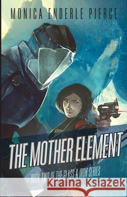 The Mother Element Monica Enderle Pierce, Qistina Khalidah, Maia Driver 9780985976194 Golden Flower Press