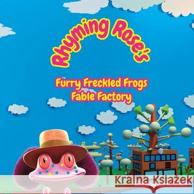 Rhyming Rose's Furry Freckled Frogs Fable Factory Rose McFarland   9780985976491