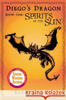 Diego's Dragon, Book One: Spirits of the Sun Kevin Gerard Penny Dreadfuls Jennifer Fong 9780985980252 Crying Cougar Press