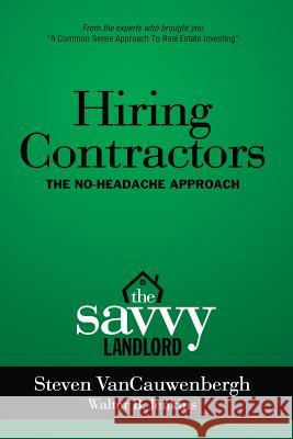 Hiring Contractors The No-Headache Approach: The Savvy Landlord Jenkins, Walter B. 9780985980566 Teflon Publishing