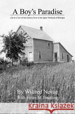 A Boy's Paradise Wilfred Nevue Susan M. Branting 9780985981204