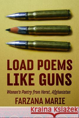 Load Poems Like Guns: Women's Poetry from Herat, Afghanistan Farzana Marie 9780985981884 Holy Cow Press