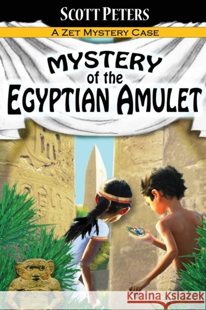 Mystery of the Egyptian Amulet: Adventure Books For Kids Age 9-12 Peters, Scott 9780985985219