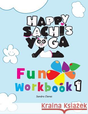 Happy Sachi's Yoga Fun Workbook 1 Sandra Clares 9780985992620 Hsy