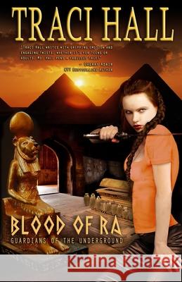 Blood of Ra: Guardians of the Underground Traci Hall 9780985993412