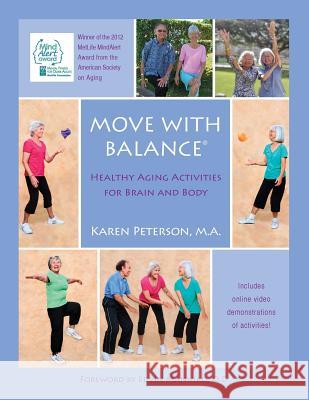 Move With Balance: Healthy Aging Activities for Brain and Body Peterson Ma, Karen Anne 9780985993801