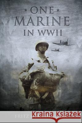 One Marine in WWII Fritz Gemeinhardt 9780986001765