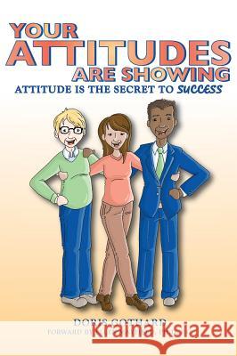 Your Attitudes Are Showing Doris M. Gothard Ph. D. P. C., Ellen Mayfield 9780986005527 Doris Gothard Ministries