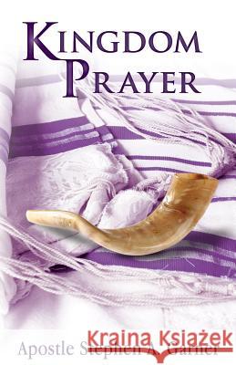 Kingdom Prayer Stephen a. Garner 9780986006807