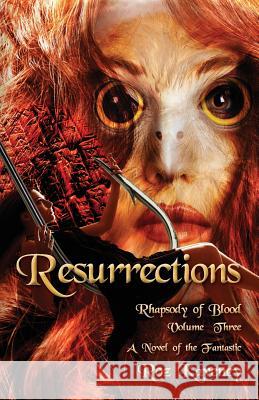 Resurrections - Rhapsody of Blood, Volume Three Roz Kaveney 9780986008597 Plus One Press