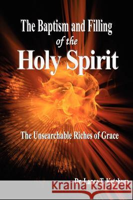 The Baptism and Filling of the Holy Spirit Lance T. Ketchum 9780986011306 Old Paths Publications, Incorporated