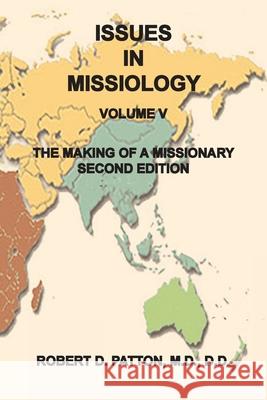 The Making of a Missionary Robert D Patton 9780986014307