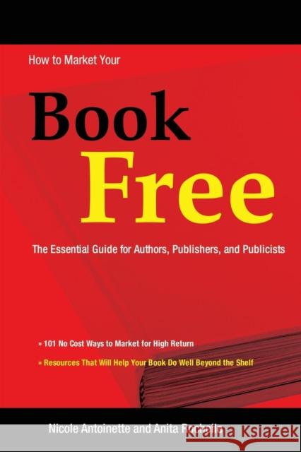 How to Market Your Book Free Nicole Antoinette Anita Rochelle 9780986015977