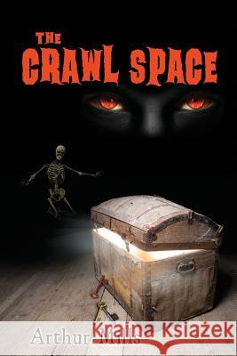 The Crawl Space Arthur M. Mill Tyler R. Tichelaar Ghanshyam Bochgeri 9780986016608 Branching Plot Books