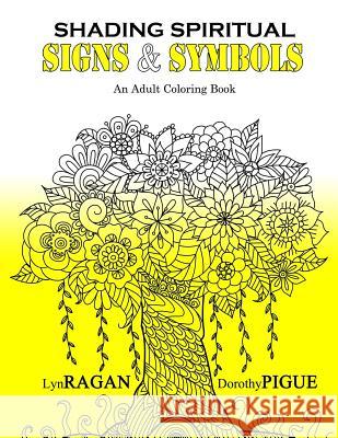 Shading Spiritual Signs & Symbols: An Adult Coloring Book Lyn Ragan Dorothy Pigue 9780986020551 Hourglass Book Pub.