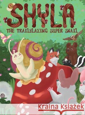 Shyla the Trailblazing Super Snail Jane Par Jeanine-Jonee Keith 9780986021220 Believing Company