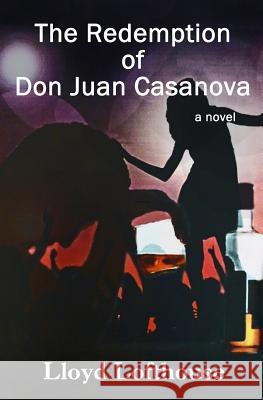 The Redemption of Don Juan Casanova Lloyd Lofthouse 9780986032820