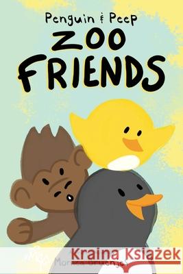 Penguin & Peep: Zoo Friends Monica Bruenjes M. L. Tarpley 9780986053146 Moonglow Animation, LLC