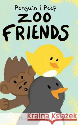 Penguin & Peep: Zoo Friends Monica Bruenjes M. L. Tarpley 9780986053153 Moonglow Animation, LLC