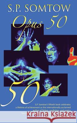 Opus 50: A Literary Retrospective S. P. Somtow 9780986053382 Diplodocus Press