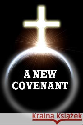 A New Covenant Erec Stebbins 9780986057151