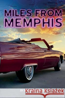 Miles from Memphis Michael Dillon 9780986057717