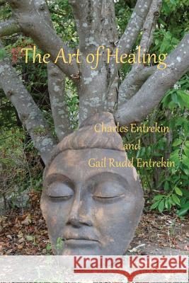 The Art of Healing Charles Entrekin Gail Rudd Entrekin 9780986060076