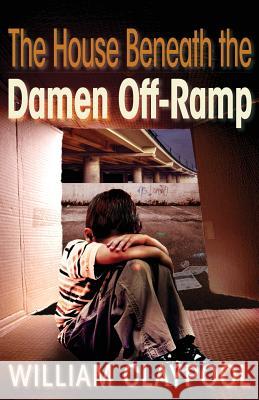 The House Beneath the Damen Off-Ramp William Claypool 9780986063749