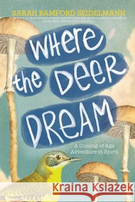 Where the Deer Dream Sarah Bamford Seidelmann 9780986069284 Sarah Seidelmann LLC