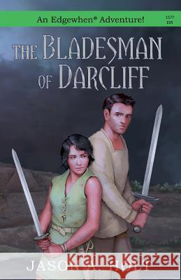 The Bladesman of Darcliff Jason a. Holt 9780986071799 Jason A. Holt