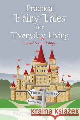 Practical Fairy Tales for Everyday Living: Revised Second Edition Martin H Levinson 9780986076428