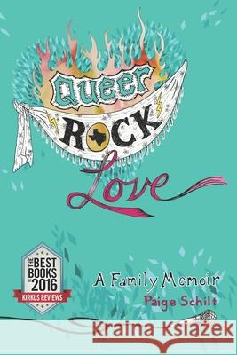 Queer Rock Love: A Family Memoir Paige Schilt 9780986084430 Transgress Press