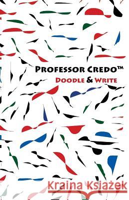 Professor Credo(TM) Doodle & Write Townsend, Felicia L. 9780986088056 Flt Communications, LLC