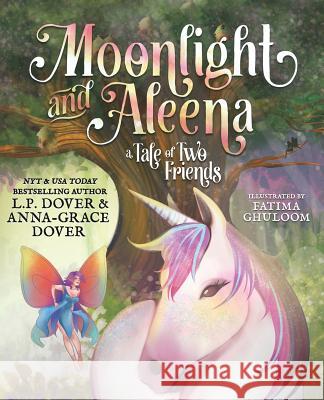Moonlight and Aleena: A Tale of Two Friends L P Dover Anna-Grace Dover  9780986088681 Books by L.P. Dover LLC