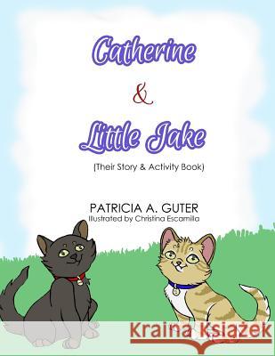 Catherine & Little Jake: Their Story & Activity Book Patricia a. Guter Christina Escamilla 9780986092527