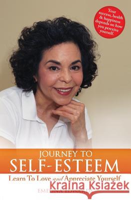 Journey to Self-Esteem: Learn To Love and Appreciate Yourself Edwards, Emelina 9780986093609 Soul Garden Press