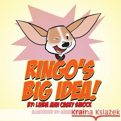 Ringo's Big Idea! Linda Ann Casey Smock 9780986094224 Divine Inspirations Lts