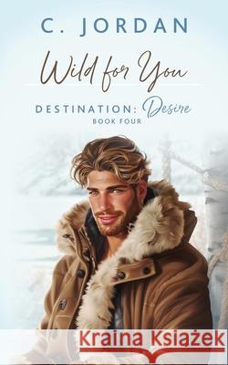 Wild For You C. Jordan 9780986094491 C J Books
