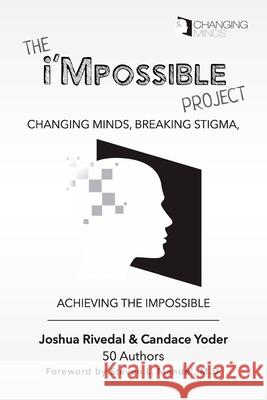 The i'Mpossible Project: Volume 2: Changing Minds, Breaking Stigma, Achieving the Impossible Candace Yoder Stephen L. Mande Joshua Rivedal 9780986096433 Skookum Hill