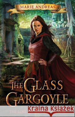 The Glass Gargoyle: The Lost Ancients: Book One Marie Andreas   9780986098109 Marie Andreas