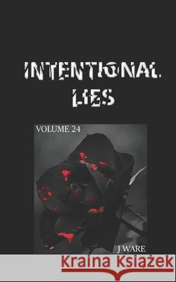 Intentional Lies J. Ware 9780986098932 Jware