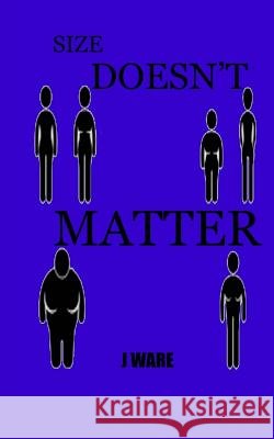 size doesn't matter J Ware 9780986098949